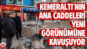 Kemeraltı’nın ana caddeleri yeni görünümüne kavuşuyor