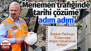Menemen'de battı çıktı projesi hızla ilerliyor
