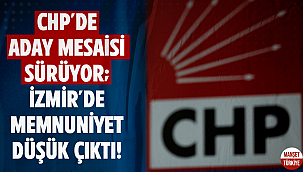 CHP’de aday mesaisi sürüyor; İzmir'de memnuniyet düşük çıktı!