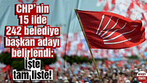 CHP’nin 15 ilde 242 belediye başkan adayı belirlendi: İşte tam liste!
