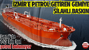 İzmir’e petrol getiren tankerle bağlantı kesildi!