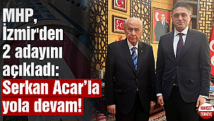 MHP, İzmir'den 2 adayını açıkladı: Serkan Acar’la yola devam!