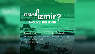 “Nasıl Bir İzmir” panel serisi sürüyor